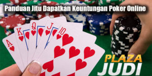 Panduan Jitu Dapatkan Keuntungan Poker Online